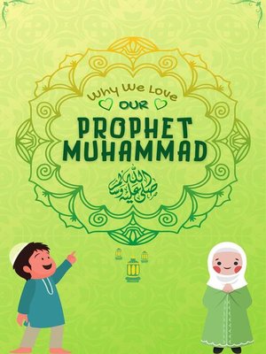 cover image of Why We Love Our Prophet Muhammad